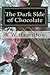 The Dark Side of Chocolate by R.W.  Hamilton