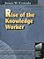 Rise Of The Knowledge Worke...