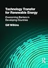 Technology Transfer for Renewable Energy: Overcoming Barriers in Developing Countries