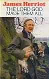 The Lord God Made Them All by James Herriot The Lord God Made Them All by James Herriot
