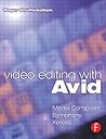 Video Editing with Avid: Media Composer, Symphony, Xpress