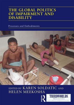 The Global Politics of Impairment and Disability: Processes and Embodiments