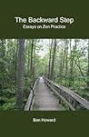 The Backward Step: Essays on Zen Practice
