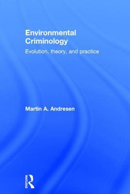 Environmental Criminology: Evolution, Theory, and Practice (Hardcover)