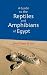 A Guide to Reptiles and Amphibians of Egypt