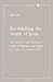 Re-thinking the Death of Jesus: An Exegetical and Theological Study of Hilasmos and Agape in 1 John 2:1-2 and 4:7-10 (Contributions to Biblical Exegesis & Theology)