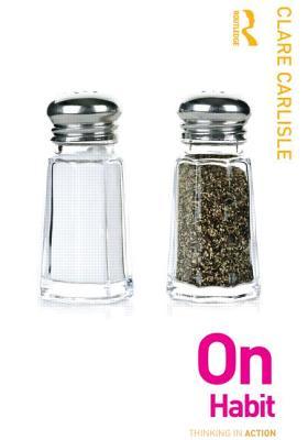 On Habit (Thinking in Action)