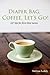 Diaper Bag, Coffee, Let's G...