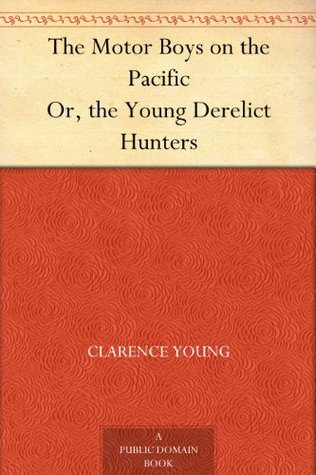 The Motor Boys on the Pacific Or, the Young Derelict Hunters (Kindle Edition)