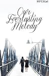 Our Everlasting Melody by MP13Girl