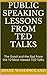 Public Speaking Lessons from TED Talks: The Good and the Bad from the 10 Most-Viewed TED Talks