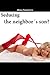 Seducing the neighbor´s son? (A sexy tale of forbidden lust)