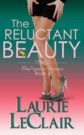 The Reluctant Beauty (Once Upon A Romance, #4)