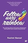 Follow Every Rainbow by Rashmi Bansal