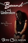Bound and Unbroken by Skye Callahan