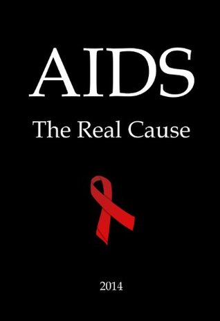 AIDS: The Real Cause (Kindle Edition)