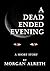 A Dead Ended Evening