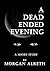 A Dead Ended Evening
