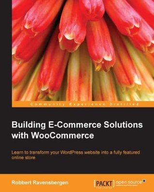 Building E-Commerce Solutions with WooCommerce (Kindle Edition)