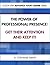 The Power of Professional Presence: Get Their Attention and Keep It ! (Coach Stef - Advance Your Career Book 1)