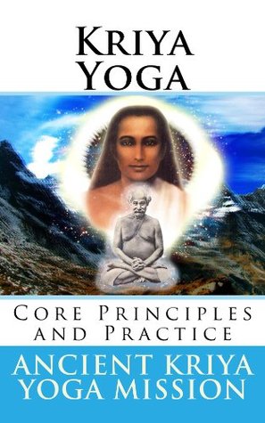 Kriya Yoga: Core Principles and Practice (Kindle Edition)