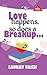 Love Happens, So Does A Bre...