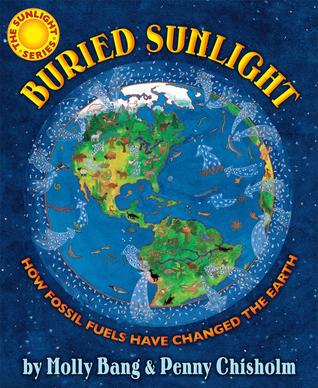Buried Sunlight: How Fossil Fuels Have Changed the Earth (Hardcover)