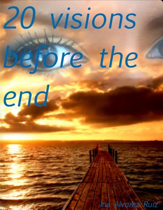20 visions before the end