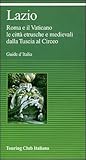Lazio. Roma e il Vaticano le città etrusche e medievali dalla Tuscia al Circeo