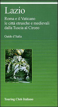 Lazio. Roma e il Vaticano le città etrusche e medievali dalla Tuscia al Circeo (Paperback)
