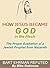 How Jesus Became God In The Flesh by Mike A. Robinson