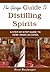 The Garage Guide to Distilling Spirits