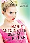 Marie Antoinette, Serial Killer by Katie Alender