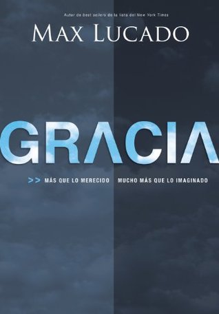 Gracia: Más que lo merecido, mucho más que lo imaginado (Spanish Edition)