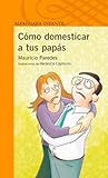 Cómo domesticar a tus papás