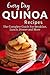 Quinoa Recipes: The Complete Guide to Breakfast, Lunch, Dinner and More (Everyday Recipes Book 1)