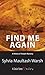 Find Me Again by Sylvia Maultash Warsh Find Me Again by Sylvia Maultash Warsh