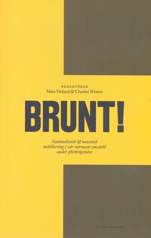 Brunt! : Nationalistisk och nazistisk mobilisering i vår närmaste omvärld under efterkrigstiden (Paperback)