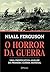 O Horror da Guerra by Niall Ferguson