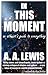 In This Moment by A.A. Lewis