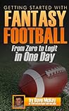 Getting Started with Fantasy Football: From Zero to Legit in One Day