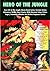 Hero Of The Jungle - Free Life In The Jungle Classic Book Series: Survival Action Adventure Thriller Short Stories With Historical Crime Fiction Sagas, Romance Folktales And Erotica Suspense Comics