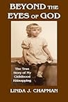 Beyond the Eyes of God, The True Story of My Childhood Kidnapping