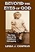 Beyond the Eyes of God, The True Story of My Childhood Kidnap... by Linda J. Chapman