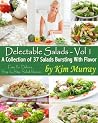 Delectable Salads Volume 1 (Delectable Salads - Easy and Delicious Step by Step Salad Recipes) Delectable Salads Volume 1 (Delectable Salads - Easy and Delicious Step by Step Salad Recipes)