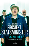 Prosjekt statsminister - Erna Solberg og veien til makten