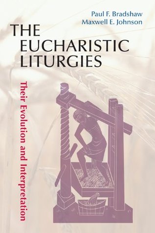 The Eucharistic Liturgies: Their Evolution and Interpretation (Pueblo Books)