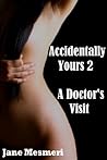 Accidentally Yours 2 - A Doctor's Visit (Supernatural, Mind Control Erotica)