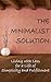 Minimalism: The Minimalist Solution - Living with Less for a Life of Simplicity and Fulfillment (Simplicity, Happiness, Fulfillment, and Enlightenment Book 1)