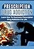 Prescription Drug Addiction: Learn How To Overcome Prescription Drug Addiction For Life: Prescription Drug Abuse: Self Help: Prescription Drug Addiction ... and Counselling, Compulsive Behavior)